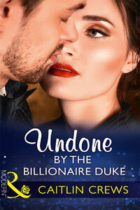 Undone By The Billionaire Duke