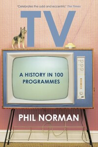 A History of Television in 100 Programmes