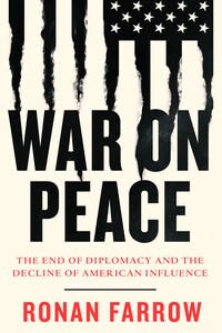 War on Peace: The End of Diplomacy and the Decline of American Influence