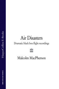 Air Disasters: Dramatic black box flight recordings