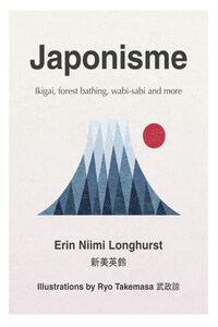 Japonisme: Ikigai, Forest Bathing, Wabi-sabi and more