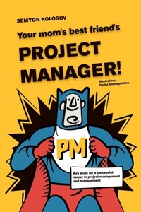 Your mom’s best friend’s project manager! Key skills for a successful career in project management and management
