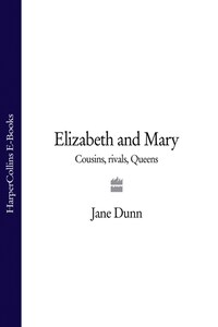 Elizabeth and Mary: Cousins, Rivals, Queens